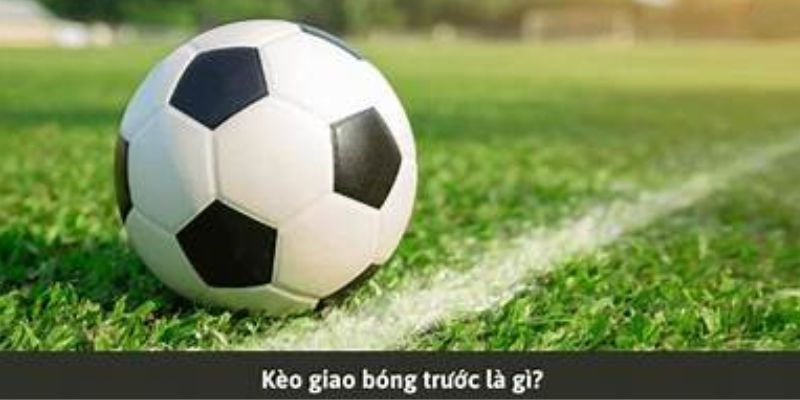 Kick-off là hình thức cược đội nào được giao bóng đầu tiên